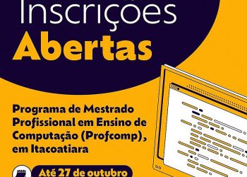 UEA está com inscrições abertas para o Programa de Mestrado Profissional em Ensino de Computação (Profcomp), em Itacoatiara